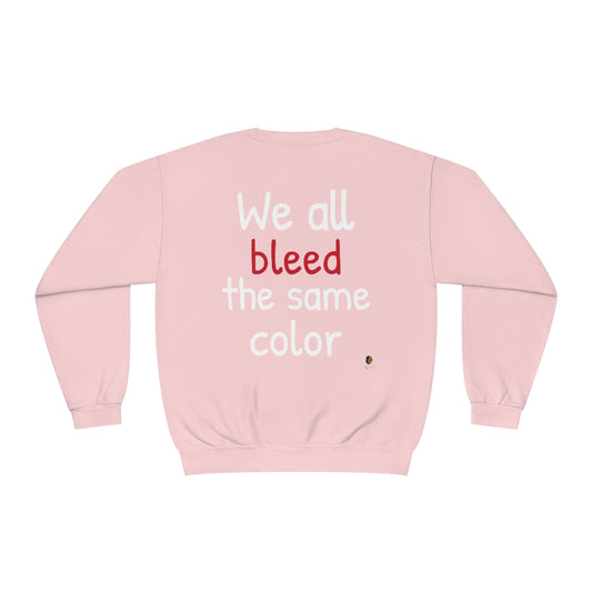We all bleed the same color crewneck