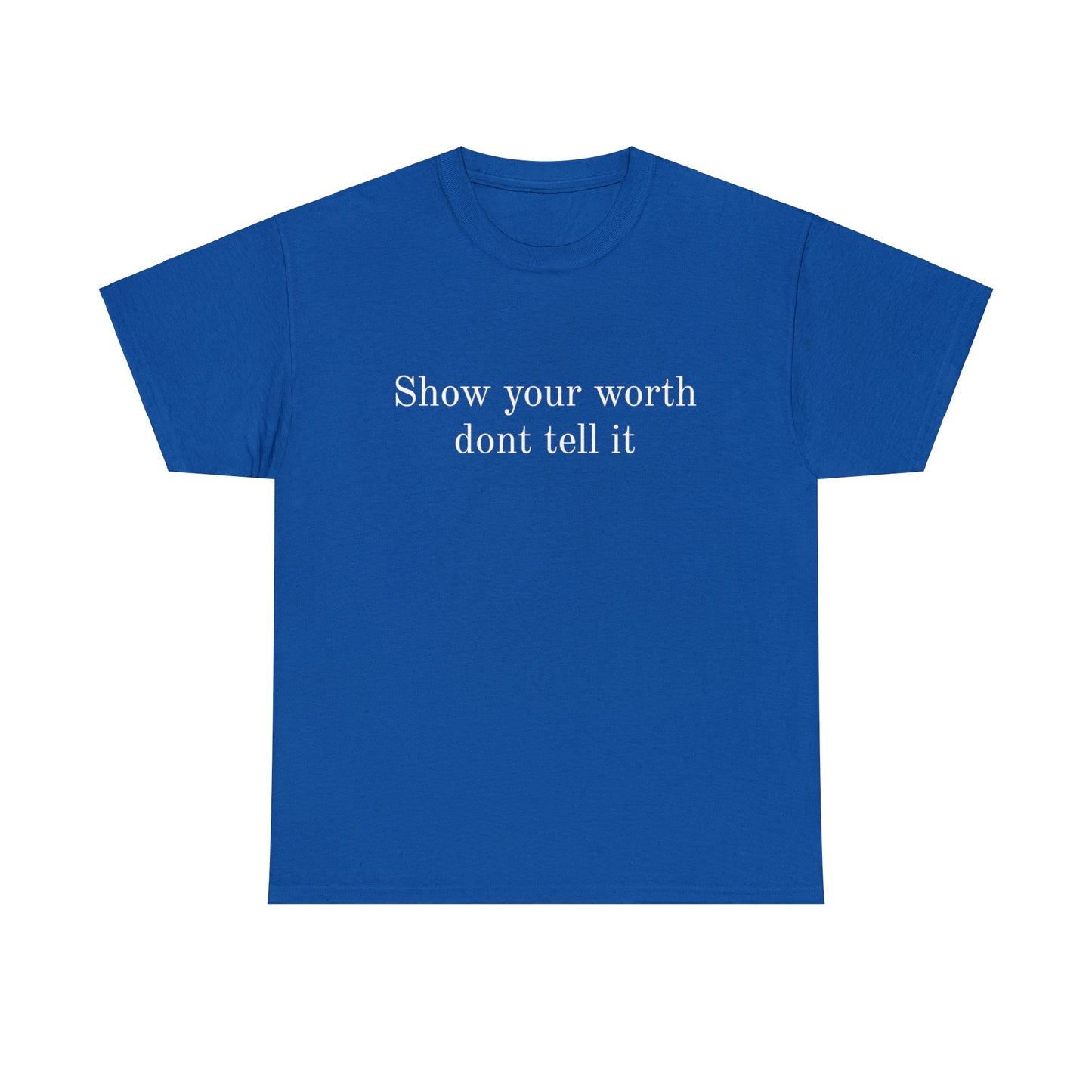 Show Your Worth Tee