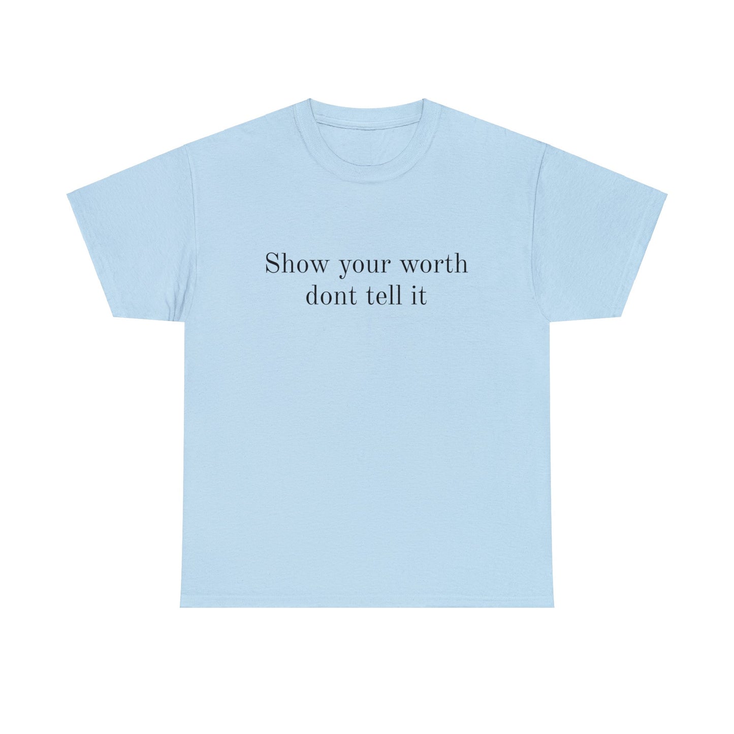 Show Your Worth Tee