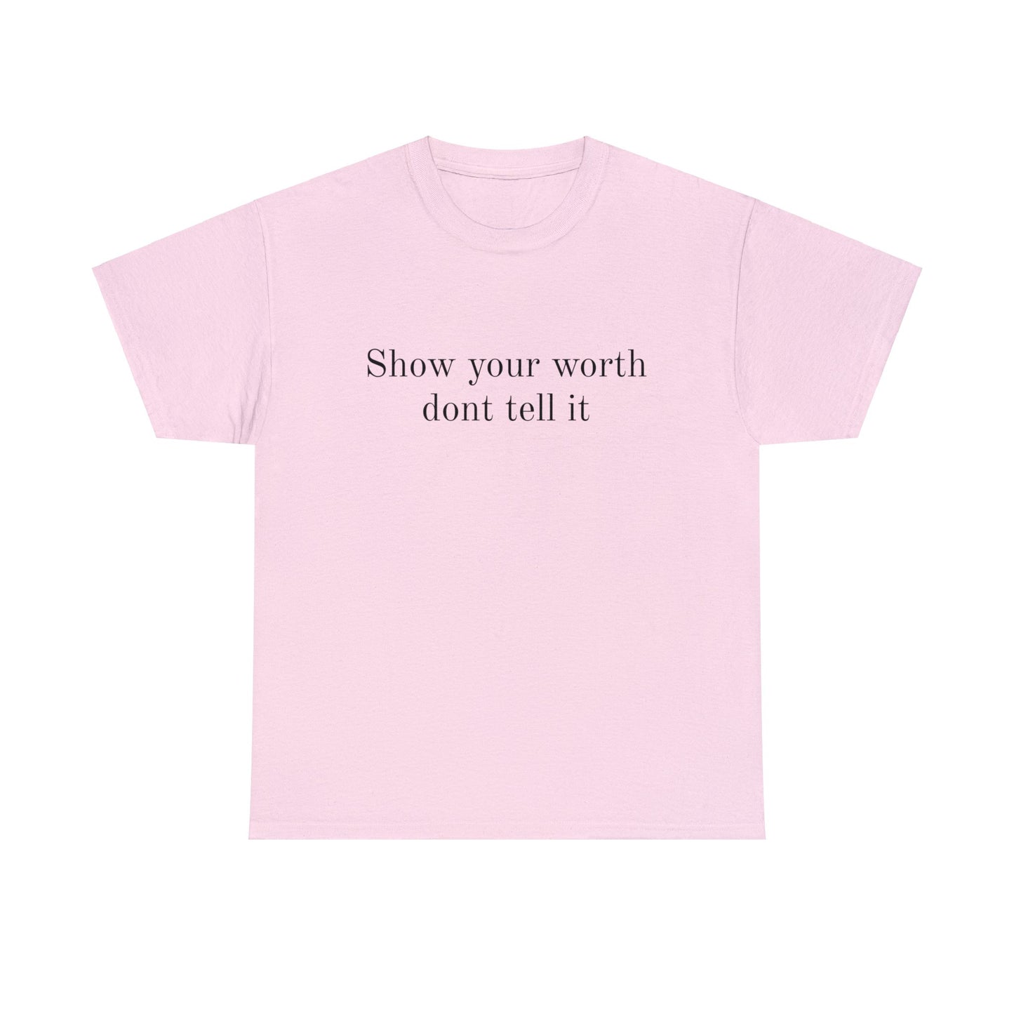 Show Your Worth Tee