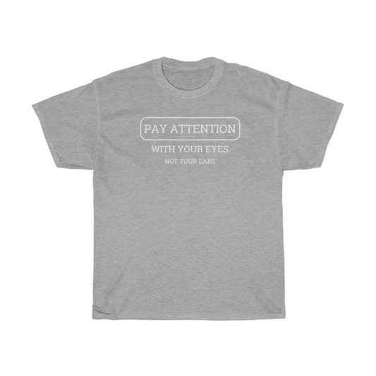Unisex Pay Attention  Tee